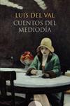 CUENTOS DEL MEDIODIA | 9788498771718 | DEL VAL, LUIS | Llibreria Drac - Llibreria d'Olot | Comprar llibres en català i castellà online