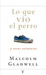 LO QUE VIO EL PERRO | 9788430607556 | GLADWELL, MALCOLM | Llibreria Drac - Llibreria d'Olot | Comprar llibres en català i castellà online