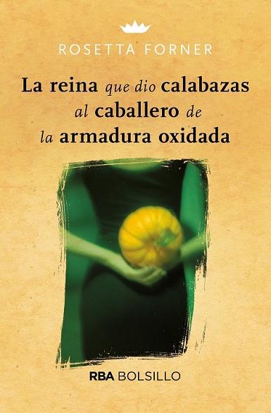 REINA QUE DIO CALABAZAS AL CABALLERO DE LA ARMADURA OXIDADA, LA (BOLSILLO) | 9788492966882 | FORNER, ROSETTA | Llibreria Drac - Llibreria d'Olot | Comprar llibres en català i castellà online