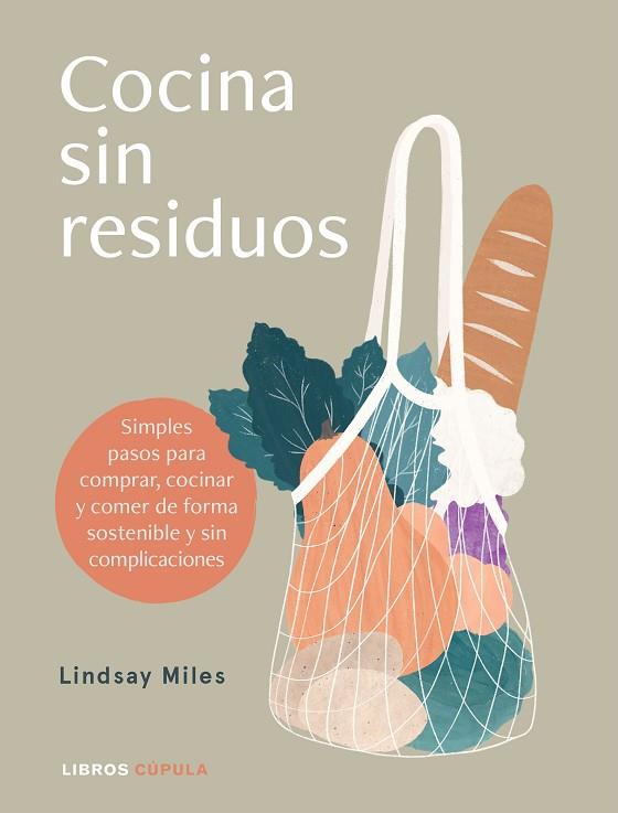 COCINA SIN RESIDUOS | 9788448027896 | MILES, LINDSAY | Llibreria Drac - Llibreria d'Olot | Comprar llibres en català i castellà online