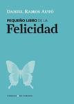 PEQUEÑO LIBRO DE LA FELICIDAD | 9788461283576 | RAMOS AUTO, DANIEL (1978- ) | Llibreria Drac - Llibreria d'Olot | Comprar llibres en català i castellà online