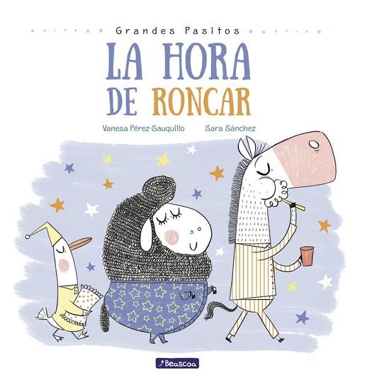 HORA DE RONCAR, LA (GRANDES PASITOS) | 9788448848873 | SÁNCHEZ, SARA; PÉREZ-SAUQUILLO, VANESA | Llibreria Drac - Llibreria d'Olot | Comprar llibres en català i castellà online