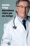 BARCELONA VISTA PER UN METGE | 9788466412452 | TRIAS, XAVIER | Llibreria Drac - Llibreria d'Olot | Comprar llibres en català i castellà online