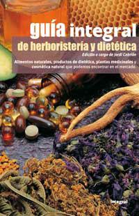 GUIA INTEGRAL DE HERBORISTERIA Y DIETETICA | 9788479019525 | CEBRIAN, JORDI | Llibreria Drac - Llibreria d'Olot | Comprar llibres en català i castellà online