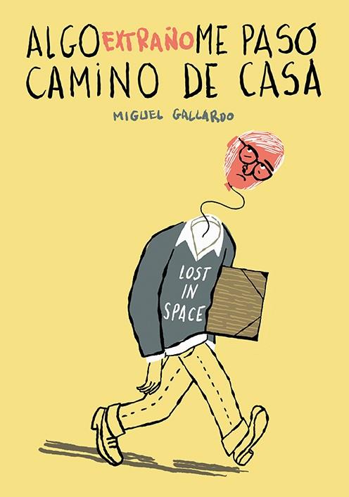 ALGO EXTRAÑO ME PASÓ CAMINO DE CASA | 9788418215339 | GALLARDO, MIGUEL | Llibreria Drac - Llibreria d'Olot | Comprar llibres en català i castellà online