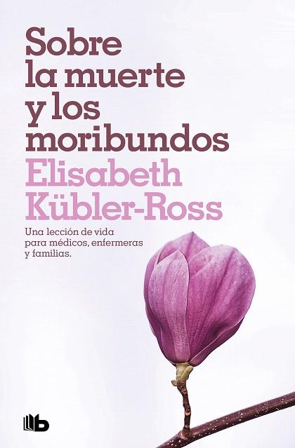 SOBRE LA MUERTE Y LOS MORIBUNDOS | 9788490708941 | KÜBLER-ROSS, ELISABETH | Llibreria Drac - Llibreria d'Olot | Comprar llibres en català i castellà online