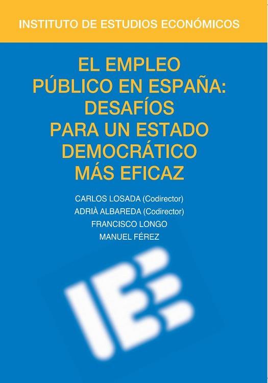 EMPLEO PÚBLICO EN ESPAÑA, EL: DESAFÍOS PARA UN ESTADO DEMOCRÁTICO MÁS EFICAZ | 9788492737284 | LONGO, FRANCISCO; FÉREZ, MANUEL | Llibreria Drac - Llibreria d'Olot | Comprar llibres en català i castellà online