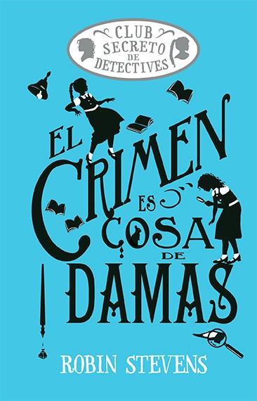 CRIMEN ES COSA DE DAMAS, EL | 9788419599469 | STEVENS, ROBIN | Llibreria Drac - Llibreria d'Olot | Comprar llibres en català i castellà online