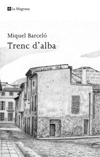 TRENC D'ALBA | 9788498674170 | BARCELO, MIQUEL | Llibreria Drac - Llibreria d'Olot | Comprar llibres en català i castellà online