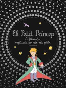 PETIT PRINCEP, EL LA FILOSOFIA | 9788413342979 | Llibreria Drac - Llibreria d'Olot | Comprar llibres en català i castellà online