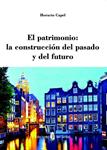 PATRIMONIO, EL. LA CONSTRUCCIÓN DEL PASADO Y DEL FUTURO | 9788476287477 | CAPEL, HORACIO | Llibreria Drac - Llibreria d'Olot | Comprar llibres en català i castellà online