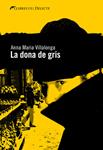 DONA DE GRIS, LA | 9788494106460 | VILLALONGA, ANNA MARIA | Llibreria Drac - Llibreria d'Olot | Comprar llibres en català i castellà online