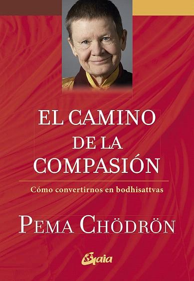 CAMINO DE LA COMPASIÓN, EL | 9788484458388 | CHÖDRÖN, PEMA | Llibreria Drac - Llibreria d'Olot | Comprar llibres en català i castellà online