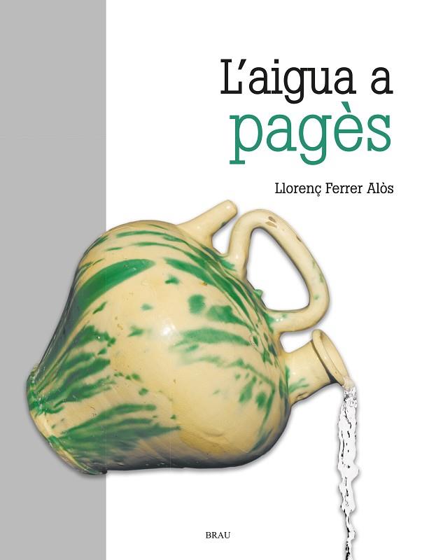 AIGUA A PAGÈS, L' | 9788418096280 | FERRER ALOS, LLORENÇ | Llibreria Drac - Llibreria d'Olot | Comprar llibres en català i castellà online