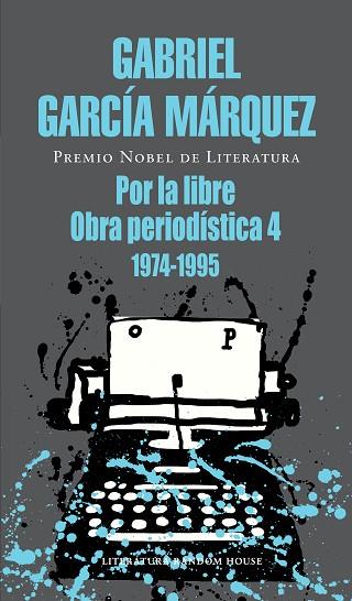 POR LA LIBRE. OBRA PERIODISTICA 4 1974-1995 | 9788439737520 | GARCÍA MÁRQUEZ, GABRIEL | Llibreria Drac - Llibreria d'Olot | Comprar llibres en català i castellà online