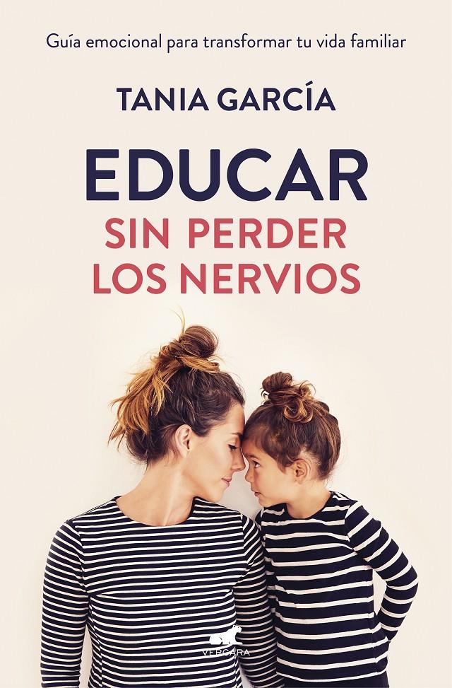 EDUCAR SIN PERDER LOS NERVIOS | 9788416076864 | GARCIA, TANIA | Llibreria Drac - Llibreria d'Olot | Comprar llibres en català i castellà online