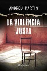 VIOLÈNCIA JUSTA, LA | 9788482647807 | MARTÍN, ANDREU | Llibreria Drac - Llibreria d'Olot | Comprar llibres en català i castellà online