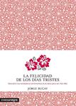 FELICIDAD DE LOS DÍAS TRISTES, LA | 9788415097938 | BUCAY, JORGE | Llibreria Drac - Llibreria d'Olot | Comprar llibres en català i castellà online