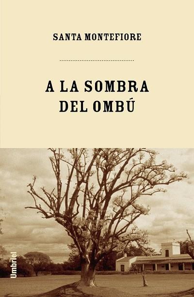 A LA SOMBRA DEL OMBU | 9788495618429 | MONTEFIORE, SANTA | Llibreria Drac - Llibreria d'Olot | Comprar llibres en català i castellà online