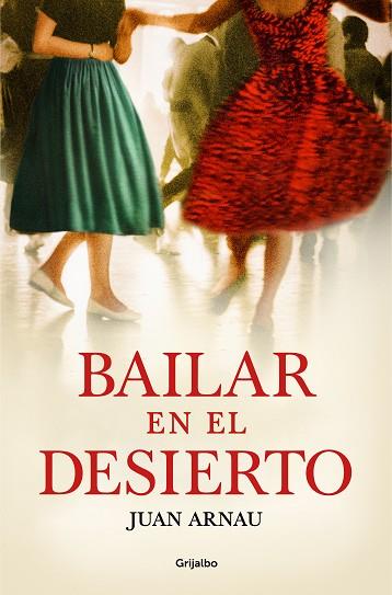 BAILAR EN EL DESIERTO | 9788425360060 | ARNAU, JUAN | Llibreria Drac - Llibreria d'Olot | Comprar llibres en català i castellà online