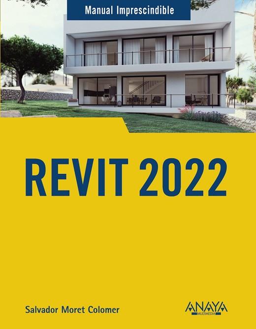 REVIT 2022 (MANUAL IMPRESCINDIBLE) | 9788441543805 | MORET, SALVADOR | Llibreria Drac - Llibreria d'Olot | Comprar llibres en català i castellà online