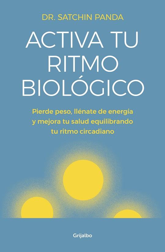 ACTIVA TU RITMO BIOLÓGICO | 9788425356582 | PANDA, DOCTOR SATCHIN | Llibreria Drac - Llibreria d'Olot | Comprar llibres en català i castellà online