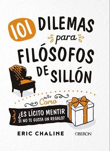 101 DILEMAS PARA FILÓSOFOS DE SILLÓN | 9788441541801 | CHALINE, ERIC | Llibreria Drac - Llibreria d'Olot | Comprar llibres en català i castellà online