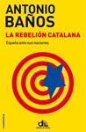 REBELIÓN CATALANA, LA | 9788499187464 | BAÑOS, ANTONIO | Llibreria Drac - Librería de Olot | Comprar libros en catalán y castellano online