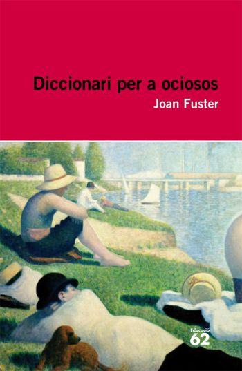 DICCIONARI PER A OCIOSOS | 9788492672004 | FUSTER, JOAN | Llibreria Drac - Llibreria d'Olot | Comprar llibres en català i castellà online