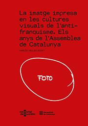 IMATGE IMPRESA EN LES CULTURES VISUALS DE L'ANTIFRANQUISME, LA | 9788418986420 | MEMORIAL DEMOCRÀTIC | Llibreria Drac - Llibreria d'Olot | Comprar llibres en català i castellà online