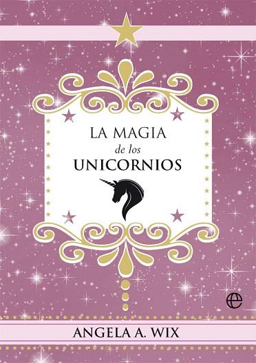 MAGIA DE LOS UNICORNIOS, LA | 9788491648635 | WIX, ANGELA A. | Llibreria Drac - Librería de Olot | Comprar libros en catalán y castellano online