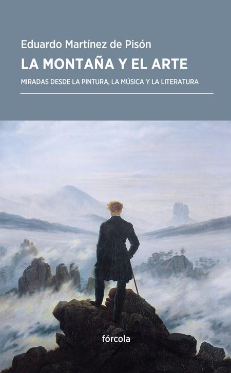 MONTAÑA Y EL ARTE, LA | 9788416247967 | MARTÍNEZ DE PISÓN, EDUARDO | Llibreria Drac - Librería de Olot | Comprar libros en catalán y castellano online