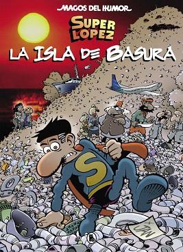 SUPERLÓPEZ. LA ISLA DE BASURA (MAGOS DEL HUMOR 197) | 9788402421654 | JAN | Llibreria Drac - Llibreria d'Olot | Comprar llibres en català i castellà online