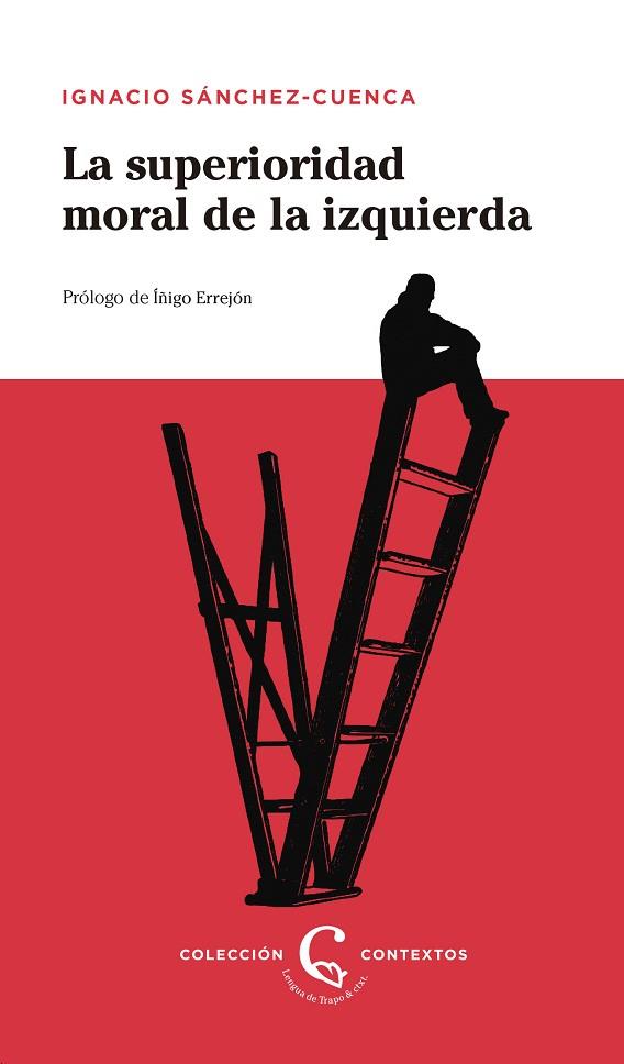 SUPERIORIDAD MORAL DE LA IZQUIERDA, LA | 9788483812228 | SÁNCHEZ-CUENCA, IGNACIO | Llibreria Drac - Llibreria d'Olot | Comprar llibres en català i castellà online