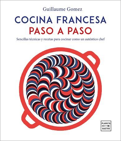 COCINA FRANCESA PASO A PASO | 9788408216797 | GOMEZ, GUILLAUME | Llibreria Drac - Llibreria d'Olot | Comprar llibres en català i castellà online