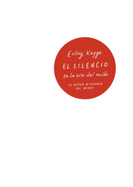 SILENCIO EN LA ERA DEL RUIDO, EL | 9788430618736 | KAGGE, ERLING | Llibreria Drac - Llibreria d'Olot | Comprar llibres en català i castellà online