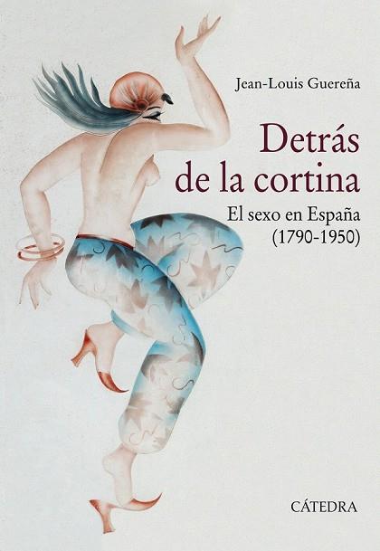 DETRÁS DE LA CORTINA (EL SEXO EN ESPAÑA 1790-1950) | 9788437638256 | GUEREÑA, JEAN-LOUIS | Llibreria Drac - Llibreria d'Olot | Comprar llibres en català i castellà online