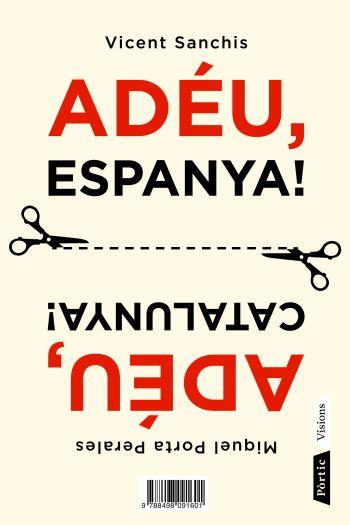 ADEU ESPANYA / ADEU CATALUNYA | 9788498091601 | PORTA, MIQUEL; SANCHIS, VICENT | Llibreria Drac - Llibreria d'Olot | Comprar llibres en català i castellà online