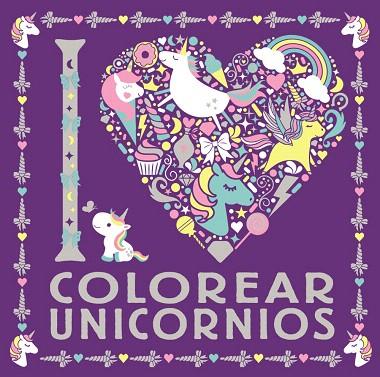 I LOVE COLOREAR UNICORNIOS | 9788469626306 | AA.DD | Llibreria Drac - Llibreria d'Olot | Comprar llibres en català i castellà online