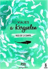 VIAJES A KERGUELEN  | 9788417284268 | DE LA CAMPA, IAGO | Llibreria Drac - Llibreria d'Olot | Comprar llibres en català i castellà online