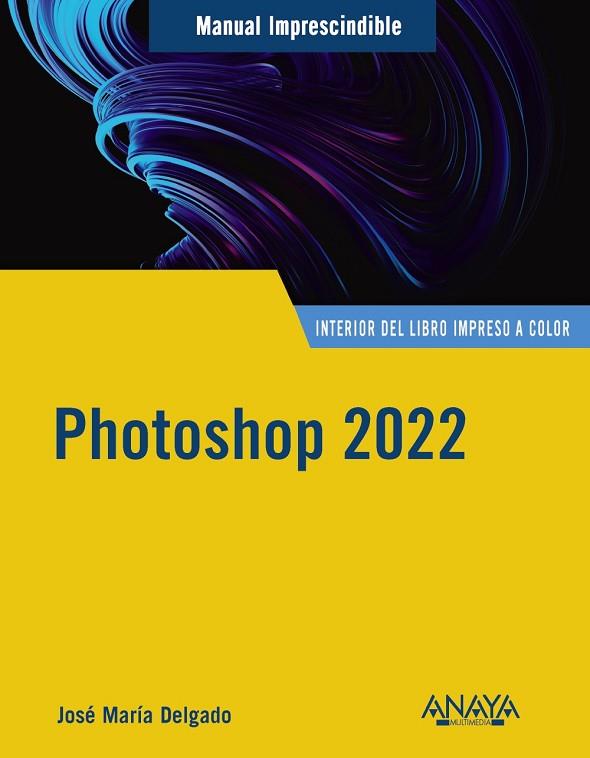 PHOTOSHOP 2022 | 9788441544970 | DELGADO, JOSE MARÍA | Llibreria Drac - Llibreria d'Olot | Comprar llibres en català i castellà online