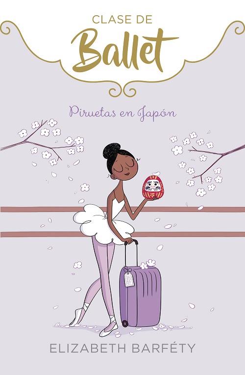 PIRUETAS EN JAPÓN (CLASE DE BALLET 7) | 9788418318047 | BARFÉTY, ELIZABETH | Llibreria Drac - Llibreria d'Olot | Comprar llibres en català i castellà online
