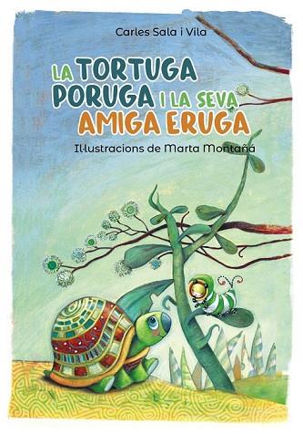 TORTUGA PORUGA I LA SEVA AMIGA ERUGA, LA (PLUJA DE LLIBRES) | 9788448945800 | SALA, CARLES | Llibreria Drac - Llibreria d'Olot | Comprar llibres en català i castellà online