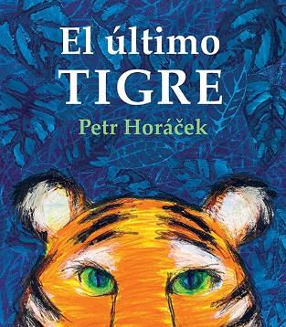 ÚLTIMO TIGRE, EL | 9788426146373 | HORÁCEK, PETR | Llibreria Drac - Librería de Olot | Comprar libros en catalán y castellano online