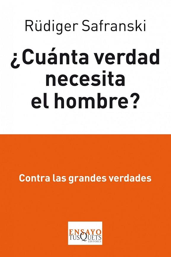 CUANTA VERDAD NECESITA EL HOMBRE? | 9788483834862 | SAFRANSKI, RUDIGER | Llibreria Drac - Llibreria d'Olot | Comprar llibres en català i castellà online