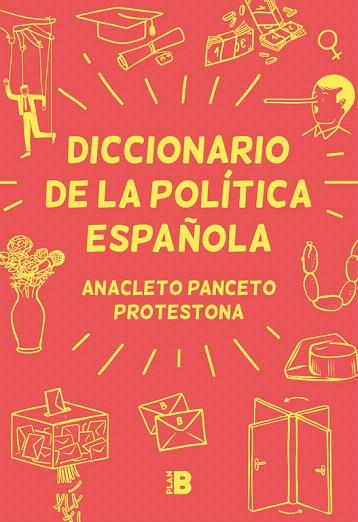 DICCIONARIO DE LA POLÍTICA ESPAÑOLA | 9788417001629 | PANCETO, ANACLETO;  PROTESTONA | Llibreria Drac - Llibreria d'Olot | Comprar llibres en català i castellà online