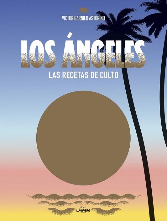 LOS ÁNGELES. LAS RECETAS DE CULTO | 9788416890309 | GARNIER, VICTOR | Llibreria Drac - Llibreria d'Olot | Comprar llibres en català i castellà online