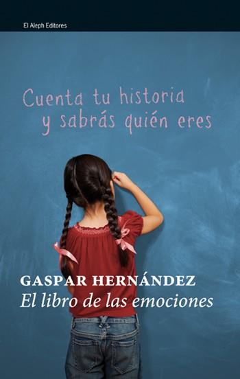 LIBRO DE LAS EMOCIONES, LA | 9788476698884 | HERNÁNDEZ, GASPAR | Llibreria Drac - Librería de Olot | Comprar libros en catalán y castellano online