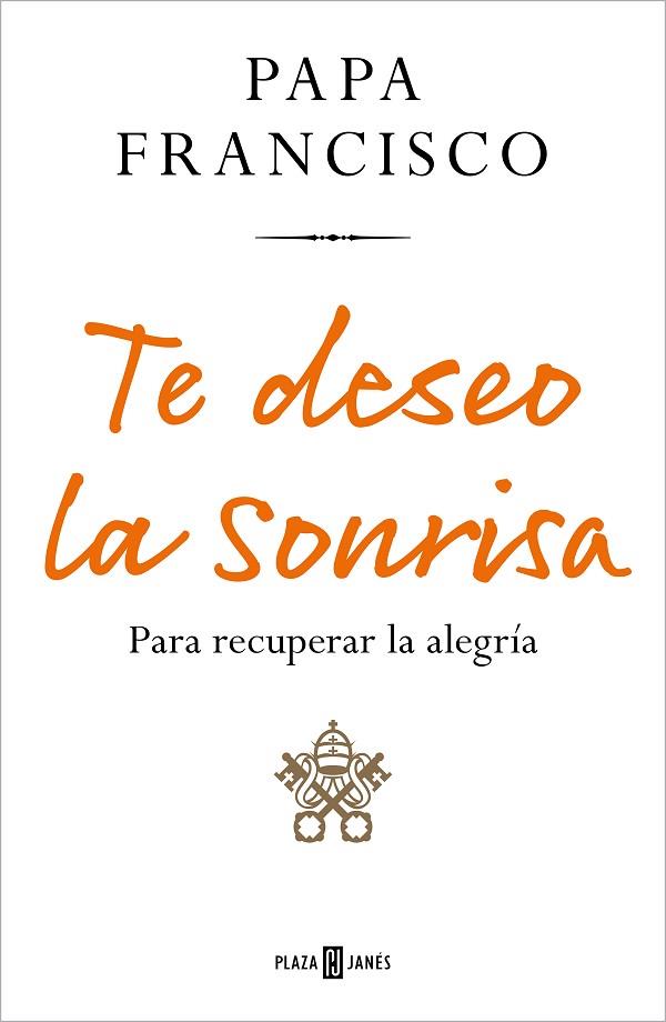 TE DESEO LA SONRISA | 9788401029219 | PAPA FRANCISCO | Llibreria Drac - Llibreria d'Olot | Comprar llibres en català i castellà online