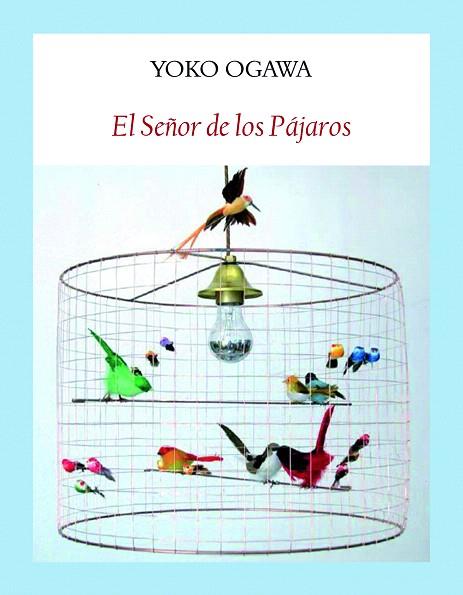 SEÑOR DE LOS PÁJAROS, EL | 9788412019001 | OGAWA, YOKO | Llibreria Drac - Llibreria d'Olot | Comprar llibres en català i castellà online